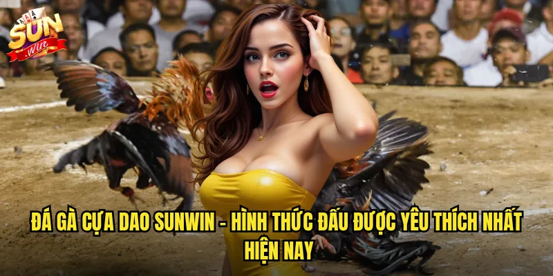 Sunwin đá gà cựa dao - Trận chiến tốc độ với lưỡi dao chết chóc 2 Đá gà cựa dao sunwin - Hình thức đấu được yêu thích nhất hiện nay
