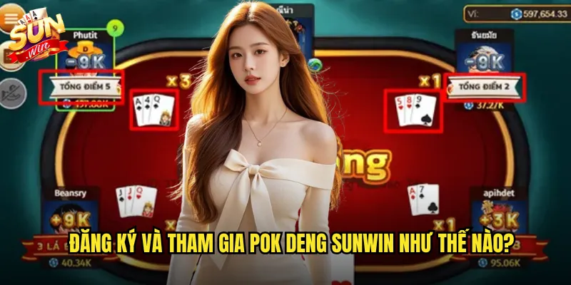 Sunwin Pok Deng - Cơ Hội Săn Thưởng Lớn Với Game Bài Xứ Chùa Vàng 2 Đăng ký và tham gia Pok Deng sunwin như thế nào?