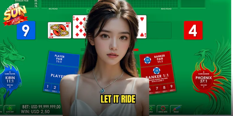 Let It Ride sunwin - Để tiền chạy và nhân đôi lợi nhuận mỗi ván 10 Let It Ride