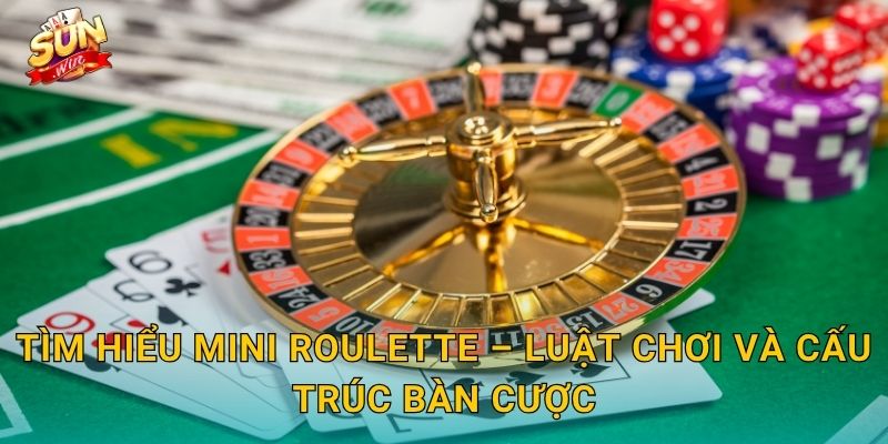Tìm Hiểu Mini Roulette – Luật Chơi Và Cấu Trúc Bàn Cược