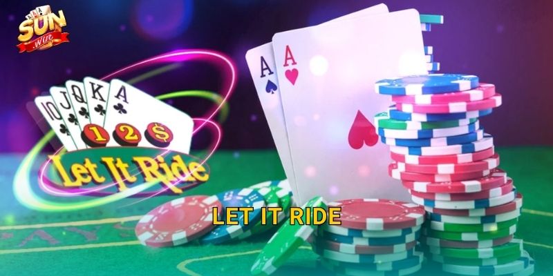 Let It Ride Sunwin – Bí Quyết Thả Cược Và Ôm Trọn Phần Thưởng Lớn 10 Let It Ride Sunwin – Bí Quyết Thả Cược Và Ôm Trọn Phần Thưởng Lớn