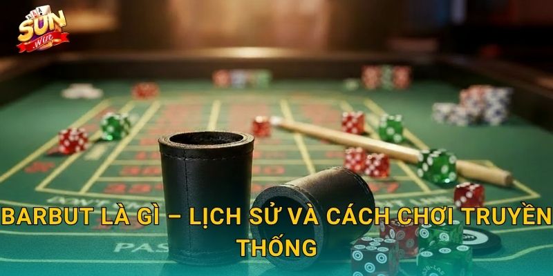 Barbut Sunwin – Trò Xúc Xắc Cổ Điển Trung Đông Lần Đầu Xuất Hiện Tại Sunwin 2 Barbut Là Gì – Lịch Sử Và Cách Chơi Truyền Thống