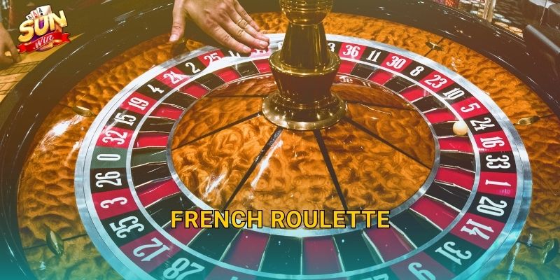 French Roulette Sunwin – Vòng Quay Phong Cách Pháp Sang Trọng Tại Sòng Bạc Trực Tuyến 28 French Roulette Sunwin – Vòng Quay Phong Cách Pháp Sang Trọng Tại Sòng Bạc Trực Tuyến