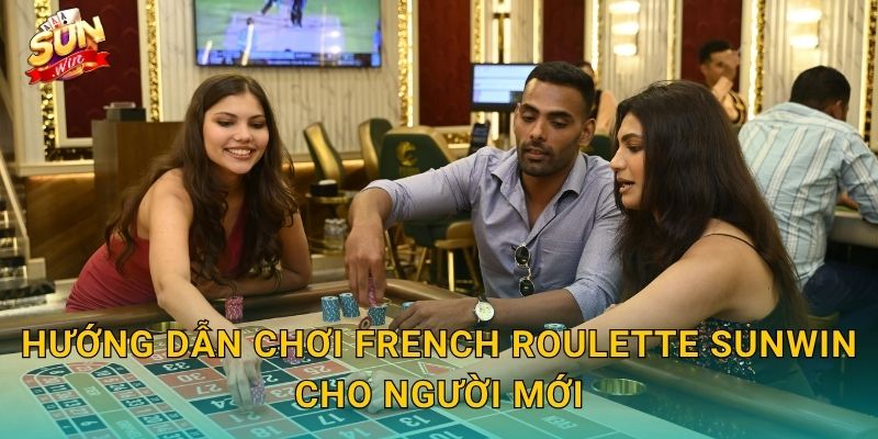 French Roulette Sunwin – Vòng Quay Phong Cách Pháp Sang Trọng Tại Sòng Bạc Trực Tuyến 3 Hướng Dẫn Chơi French Roulette Sunwin Cho Người Mới