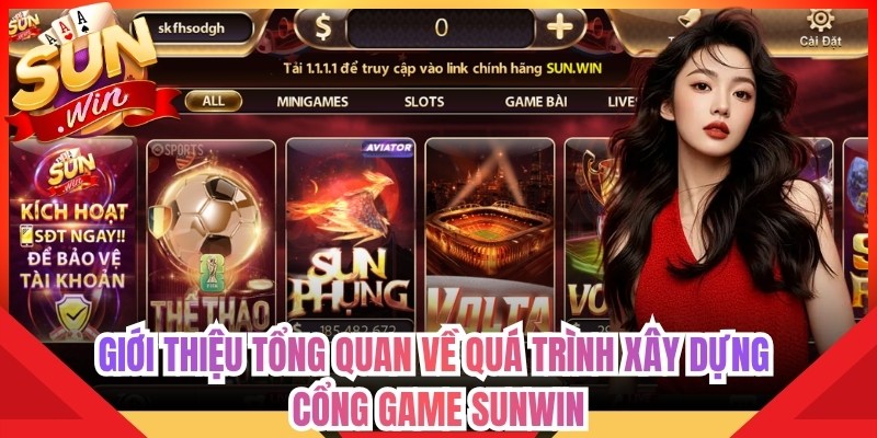 Trang chủ 10 Giới thiệu tổng quan về quá trình xây dựng cổng game Sunwin